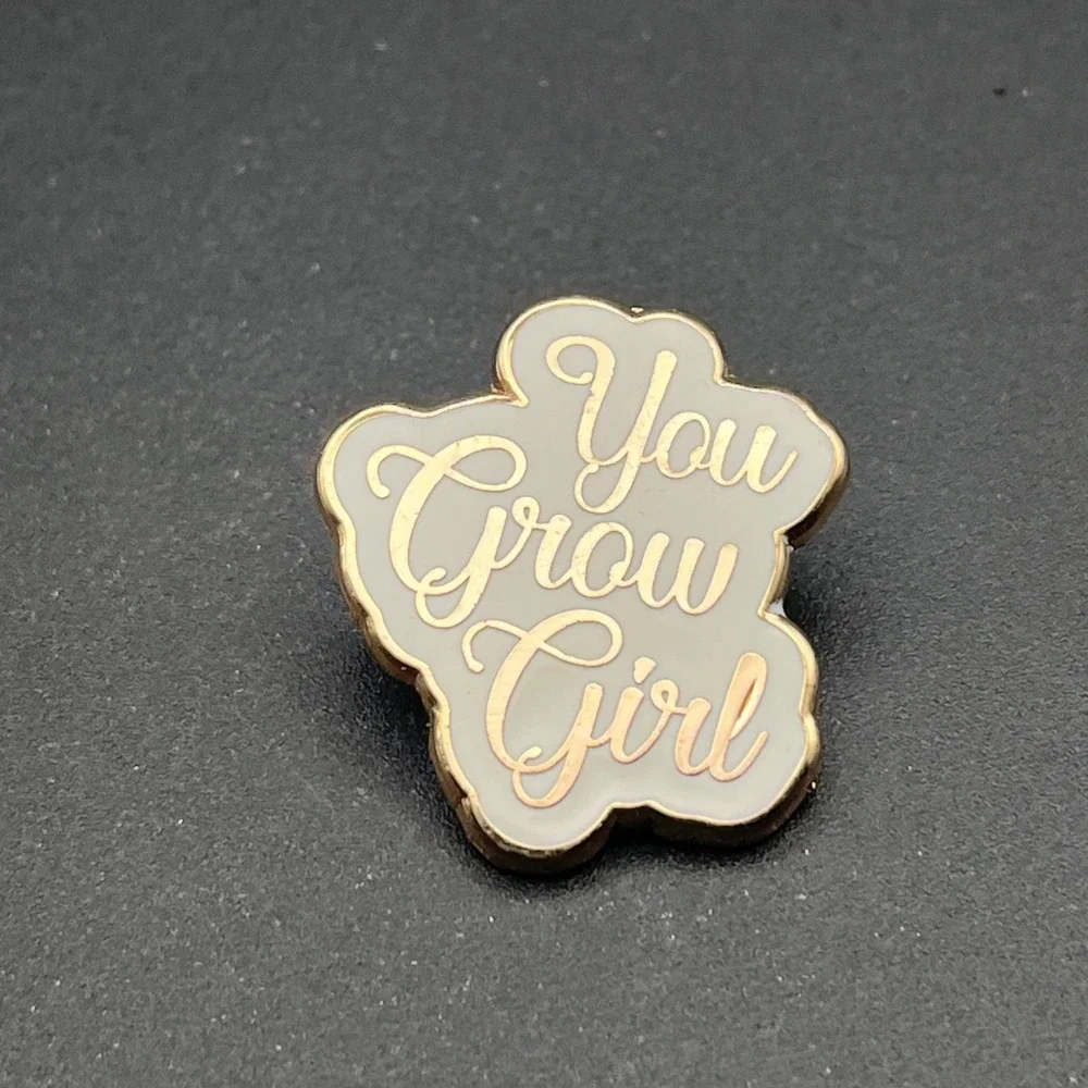 You Grow‎ Girl Funny Novelty Lapel Hat Pin